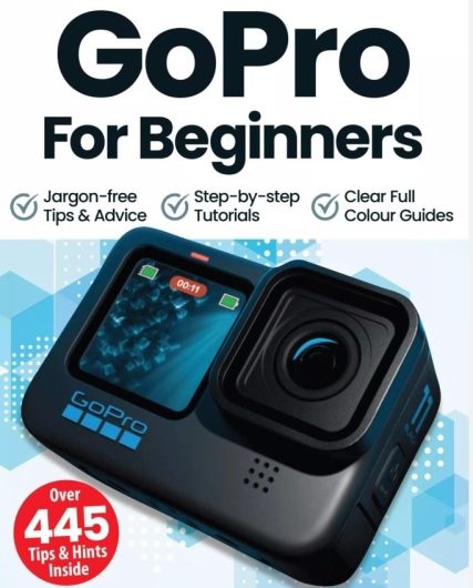 Скачать с Яндекс диска GoPro The Complete Manual, Tricks And Tips, For Beginners – 2023 Full Year Issues Collection